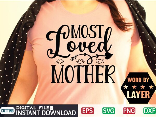 Most loved mother mother day svg, happy mothers day, mothers day, dog, pet, best mom ever, svg, mom svg, dog lover, day as a mom, mom battery, mothers day svg, t shirt designs for sale