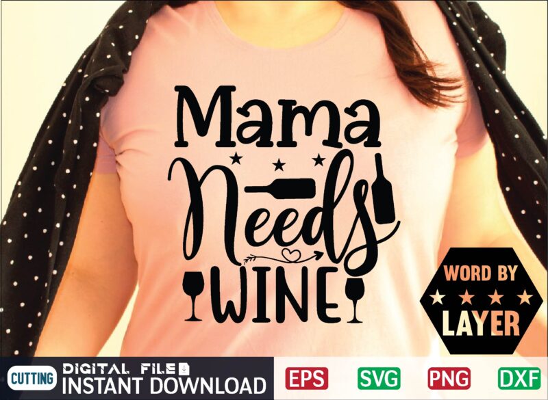 Mama Needs Wine mother day svg, happy mothers day, mothers day, dog, pet, best mom ever, svg, mom svg, dog lover, day as a mom, mom battery, mothers day svg,