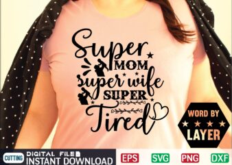 Super Mom Super Wife Super Tired mother day svg, happy mothers day, mothers day, dog, pet, best mom ever, svg, mom svg, dog lover, day as a mom, mom battery,