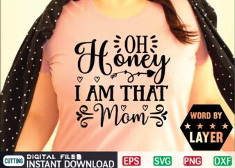 Oh Honey I Am That Mom mother day svg, happy mothers day, mothers day, dog, pet, best mom ever, svg, mom svg, dog lover, day as a mom, mom battery,