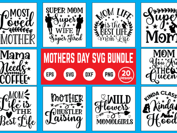 Mothers day svg bundle mother day svg, happy mothers day, mothers day, dog, pet, best mom ever, svg, mom svg, dog lover, day as a mom, mom battery, mothers day t shirt designs for sale