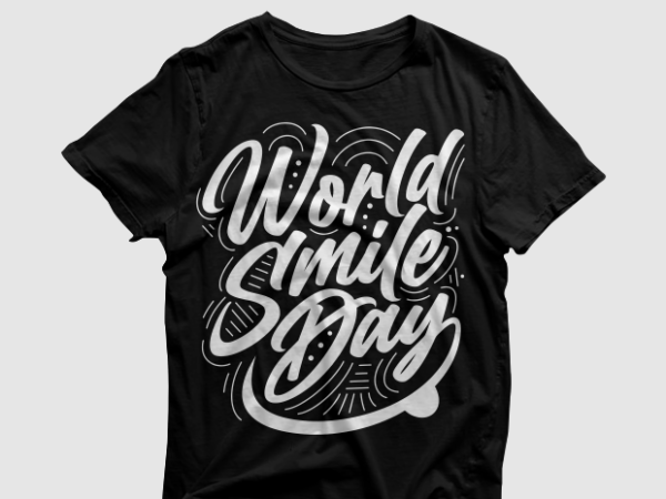 World smile day quotes typography, motivational quotes to encourage your success t shirt ready to print