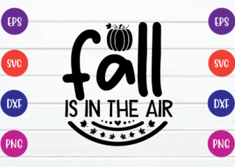 fall is in the air svg t shirt graphic design