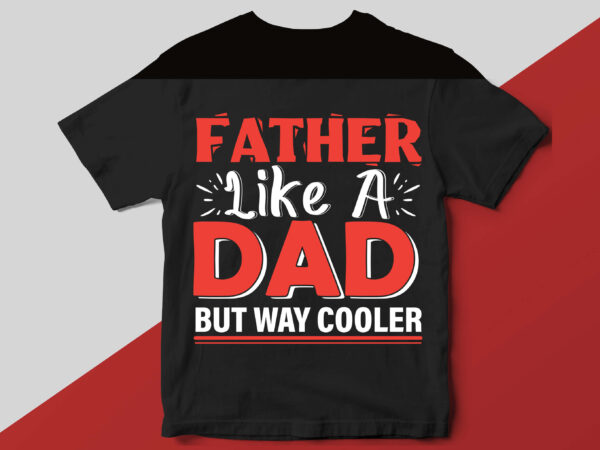 Father like a dad t shirt