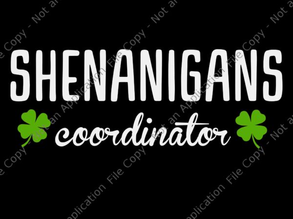 Shenanigans coordinator st. patrick’s day svg, shenanigans coordinator svg, st. patrick’s day svg, shamrock svg, irish svg t shirt template vector