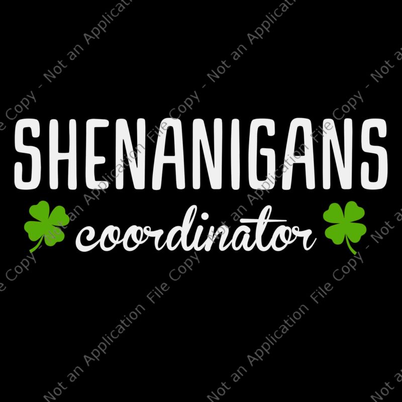 Shenanigans Coordinator St. Patrick’s Day Svg, Shenanigans Coordinator Svg, St. Patrick’s Day Svg, Shamrock Svg, Irish Svg