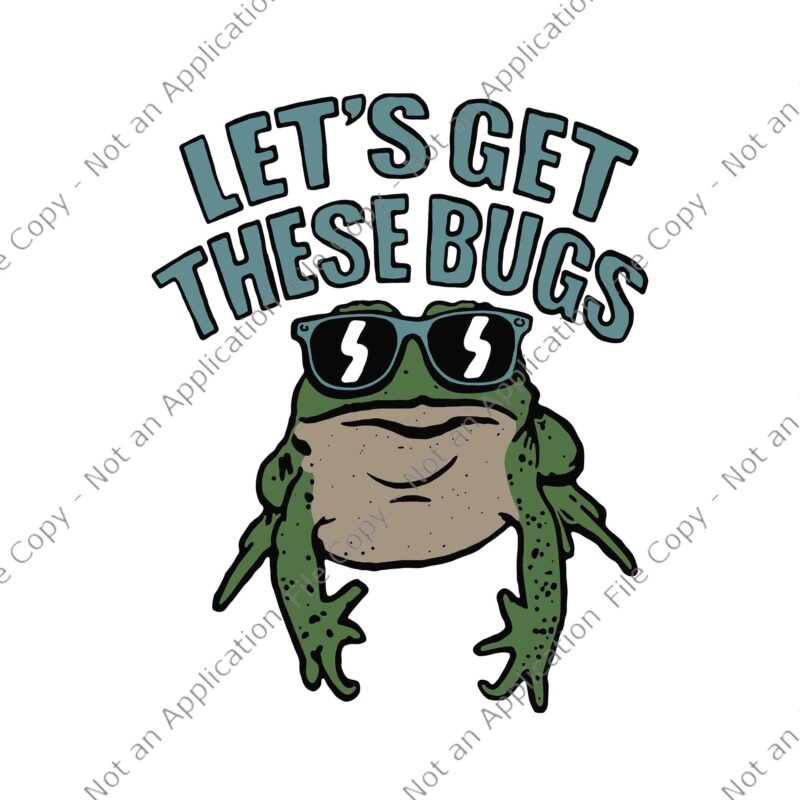 Let’s Get These Bugs Svg, Funny Frog Svg, Frog Svg