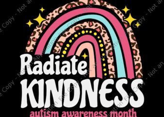 Autism Awareness Month Radiate Kindness Teacher Rainbow Svg, Radiate Kindness Svg, Autism Awareness Svg, Teacher Rainbow Svg t shirt vector