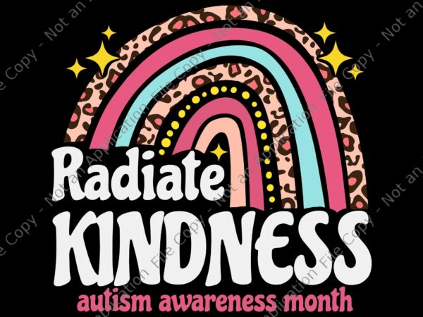 Autism awareness month radiate kindness teacher rainbow svg, radiate kindness svg, autism awareness svg, teacher rainbow svg t shirt vector