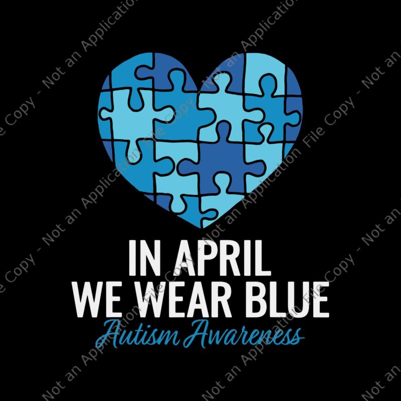Autism Awareness Svg, In April we Wear Blue Autism Awareness Svg, Autism Svg