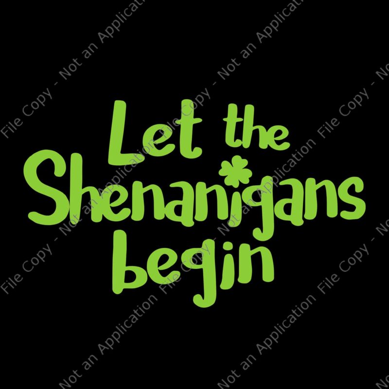Let The Shenanigans Begin Svg, Shenanigans Coordinator St. Patrick’s Day Svg, Shenanigans Coordinator Svg, St. Patrick’s Day Svg, Shamrock Svg, Irish Svg