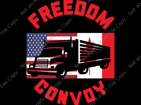 Freedom convoy svg, support canadian truckers mandate truck long, freedom convoy 2022 supporter svg, i support canadian truckers svg, convoy 2022 svg t shirt graphic design