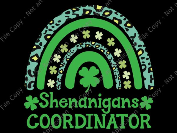 Shenanigans coordinator rainbow svg, st patricks day teacher svg, st patricks day svg t shirt template vector Shenanigans coordinator rainbow svg, st patricks day teacher svg, st patricks day svg t shirt template vector