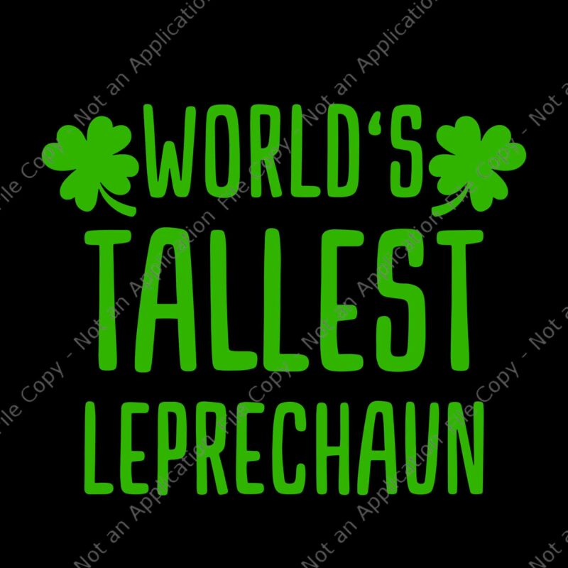 Tallest Leprechaun Svf, Saint Irish Pats St. Patrick’s Day Svg, Woeld’s Tallest Leprechaun Svg, Shamrock Svg, Irish Svg, St.Patrick Day Svg