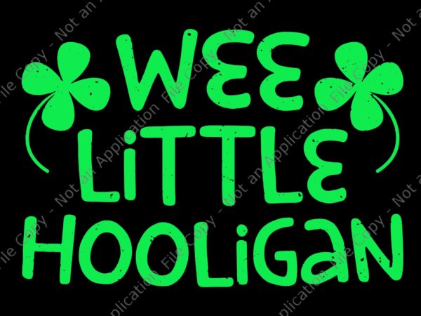 Wee little hooligan saint patrick day svg, wee little hooligan svg, shamrock svg, irish svg, st.patrick day svg t shirt design for sale