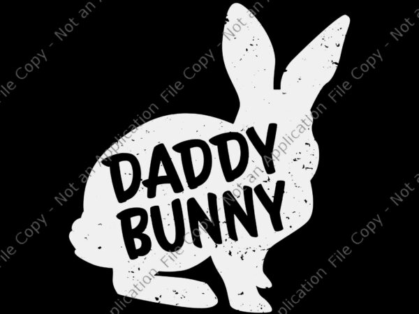 Daddy bunny svg, bunny svg, dad svg, bunny easter svg, father bunny svg t shirt vector illustration
