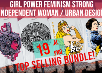 Girl Power Feminism Strong Independent Woman We Can Do It/ Urban Street Wear t shirt design template
