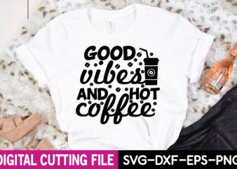 good vibes and hot coffee T-Shirt