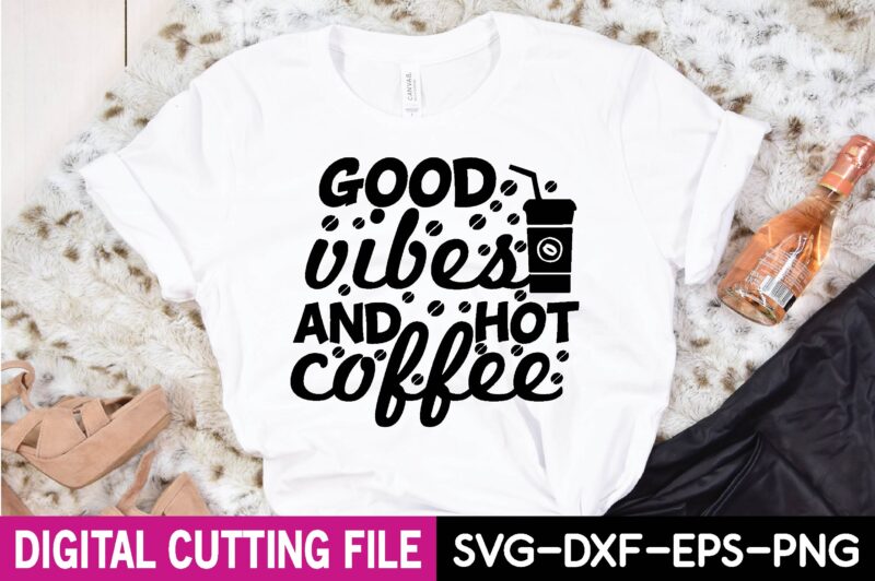 good vibes and hot coffee T-Shirt