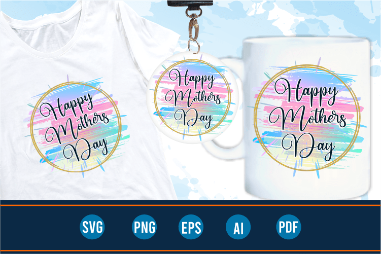 happy mothers day sublimation t shirt design graphic vector, Mothers Day svg t shirt design