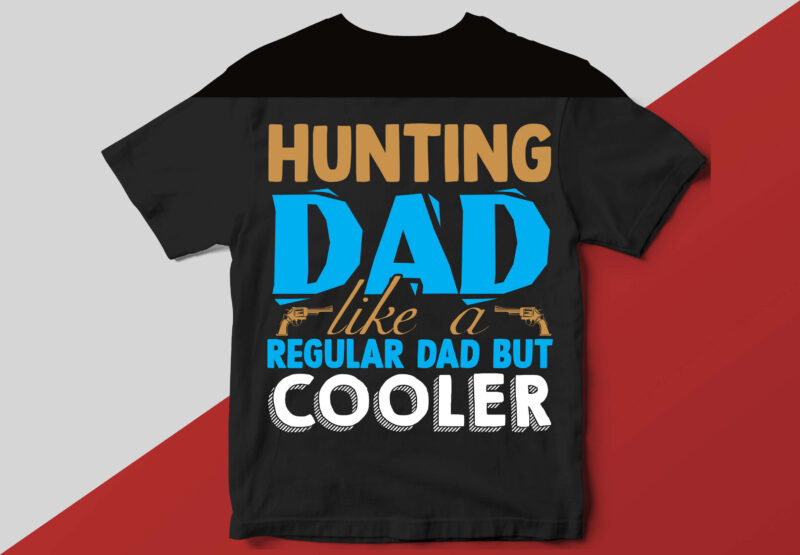 hunting dad like a regular dad but cooler T shirt