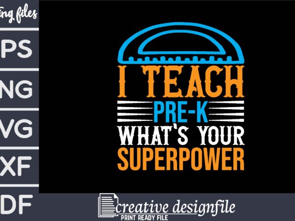 I teach pre-k what’s your superpower t-shirt