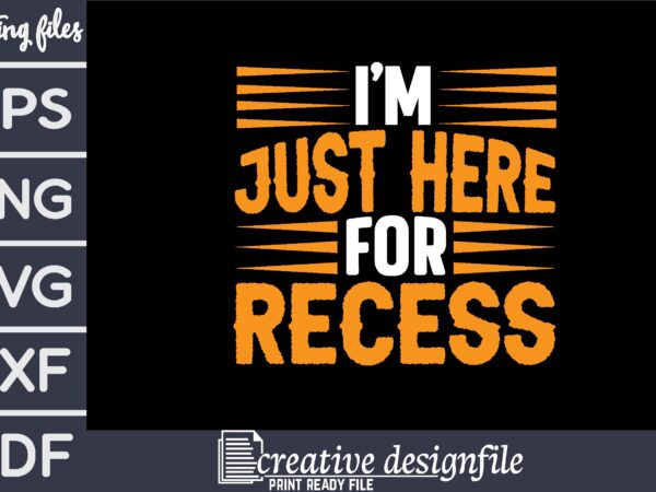 I’m just here for recess t-shirt