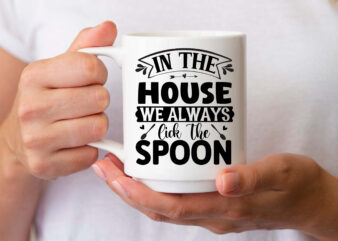 in the house we always lick the spoon- SVG t shirt design for sale