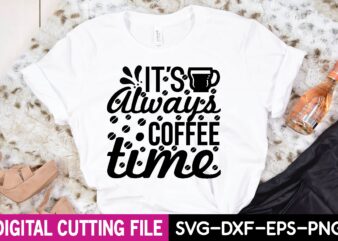 it’s always coffee time T-Shirt