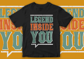 Legend Inside You, Motivational quote, Motivational t-shirt design