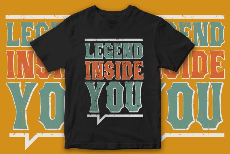 Legend Inside You, Motivational quote, Motivational t-shirt design