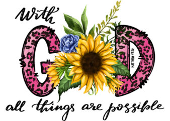 With God All Things Are Possible Tshirt Design