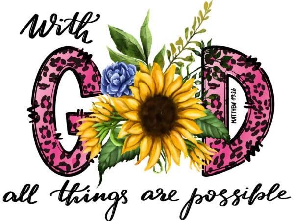 With god all things are possible tshirt design