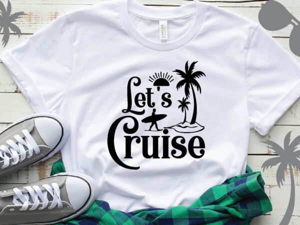 Let’s cruise t-shirt