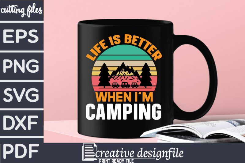 life is better when i’m camping T-Shirt