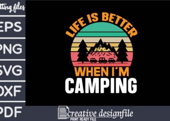 life is better when i’m camping T-Shirt