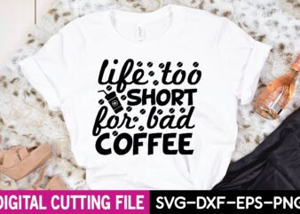 life too short for bad coffee T-Shirt