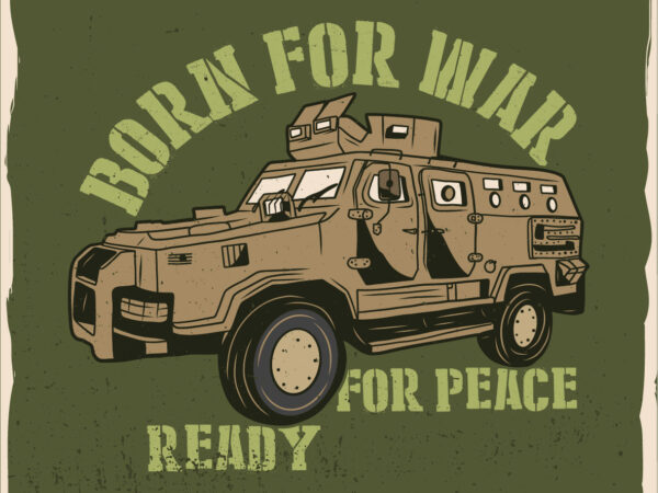 Military armored car with a phrase, t-shirt design