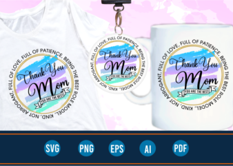thank you mom quotes svg t shirt designs graphic vector, mother day t shirt design sublimation png