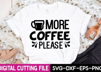 more coffee please T-Shirt