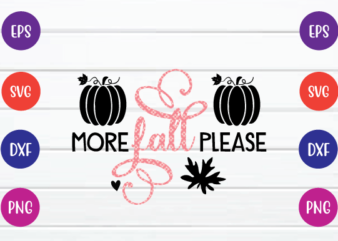 more fall please t-shirt design