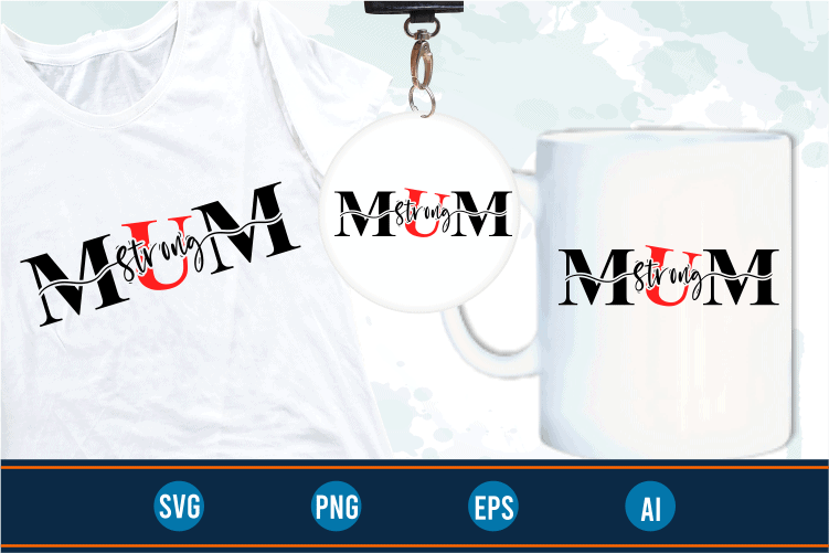 strong mum quotes svg t shirt design graphic vector, Mothers Day svg t shirt design