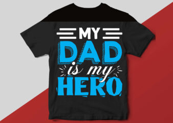 my dad is my hero T shirt