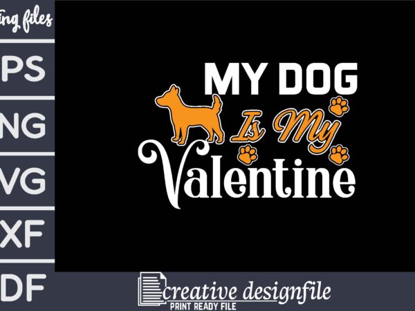 My dog is my valentine t-shirt