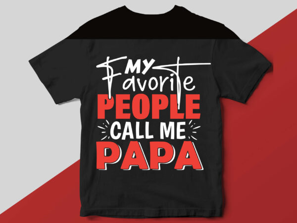My favorite people call me papa t shirt