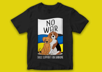 Dogs support ukraine, no war, russia vs ukraine, stop war, vector t-shirt design, dog
