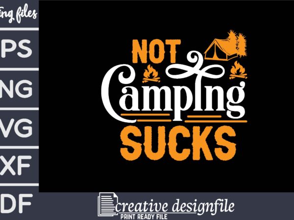 Not camping sucks t-shirt