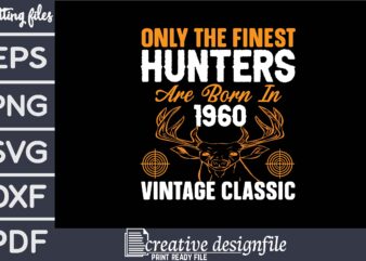 only the finest hunters are born in 1960 vintage classic T-Shirt