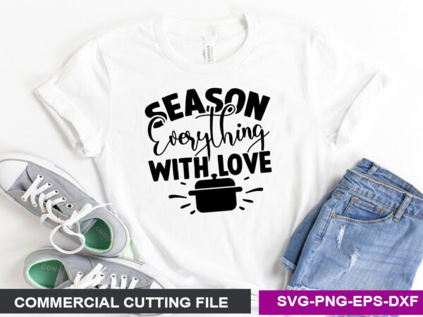 Season everything with love- svg t shirt template vector