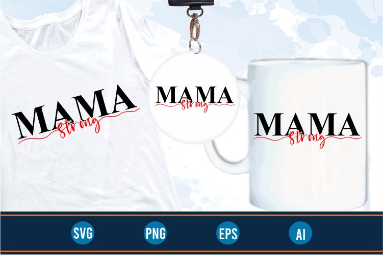 strong mama quotes svg t shirt design graphic vector, Mothers Day svg t shirt design
